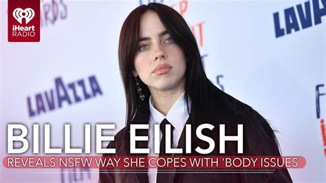 billie eilish nsfw|Billie Eilish Reveals NSFW Way She Copes With Extreme Body。